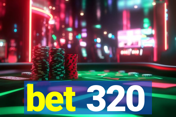 bet 320